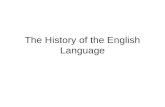 The History of the English Language. Research Question Why is the English language the largest in the world?