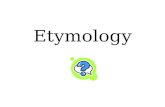 Etymology. The study of the origin and development of a word.