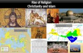 Rise of Religion Christianity and Islam Early Christianity Spread of Islam.