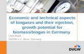 Economic and technical aspects of biogases and their injection, growth potential for biomass/biogas in Germany Uwe Klaas DVGW e.V., Bonn, Germany.