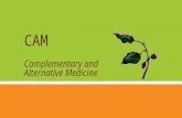 CAM Complementary and Alternative Medicine. What is Complementary and Alternative Medicine? First, we need to define the term “Conventional”: Medicine.