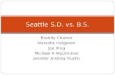 Brandy Chance Marcella Helgeson Joe King Michael A MacKinnon Jennifer Andrea Trujillo Seattle S.D. vs. B.S.