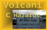Volcanic Hazards. Limiting Danger from Hazards WarningWarning –Know when event is happening EducationEducation –Know what to do when an event happens.