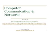 1 Computer Communication & Networks Lecture 2 Introduction to Data Communication  Waleed Ejaz waleed.ejaz@uettaxila.edu.pk.