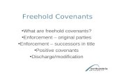 Freehold Covenants What are freehold covenants? Enforcement – original parties Enforcement – successors in title Positive covenants Discharge/modification.