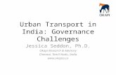Urban Transport in India: Governance Challenges Jessica Seddon, Ph.D. Okapi Research & Advisory Chennai, Tamil Nadu, India .