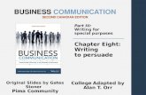 BUSINESS COMMUNICATION SECOND CANADIAN EDITION Part III: Writing for special purposes Chapter Eight: Writing to persuade Original Slides by Gates Stoner.
