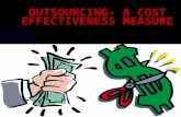 OUTSOURCING- A COST EFFECTIVENESS MEASURE. General  Cost-effectiveness can be expressed as the total cost of specific border interactions (outputs)