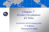 Chapter 7 Ocean Circulation: El Niño Essentials of Oceanography 7 th Edition Thurman/Trujillo.