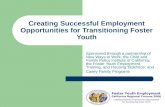 Creating Successful Employment Opportunities for Transitioning Foster Youth Sponsored through a partnership of New Ways to Work; the Child and Family Policy.