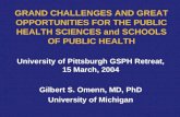 GRAND CHALLENGES AND GREAT OPPORTUNITIES FOR THE PUBLIC HEALTH SCIENCES and SCHOOLS OF PUBLIC HEALTH University of Pittsburgh GSPH Retreat, 15 March, 2004.