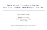 Oxford Innovation Ltd 2003 Technology Commercialisation Practical Lessons from other Countries Dr Alistair M. Brett Senior Consultant Oxford Innovation.