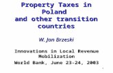 1 Property Taxes in Poland and other transition countries W. Jan Brzeski Innovations in Local Revenue Mobilization World Bank, June 23-24, 2003.