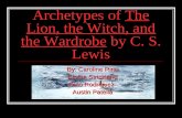 Archetypes of The Lion, the Witch, and the Wardrobe by C. S. Lewis By: Caroline Ririe Emma Strickland Dino Rodriguez Austin Patella.