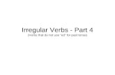 Irregular Verbs - Part 4 (Verbs that do not use “ed” for past tense)