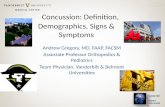 Concussion: Definition, Demographics, Signs & Symptoms Andrew Gregory, MD, FAAP, FACSM Associate Professor Orthopedics & Pediatrics Team Physician, Vanderbilt.