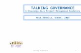 TALKING GOVERNANCE A Knowledge-Base Project Management Guideline Adil Abdalla, Dubai, 2008 1Talking Governance.