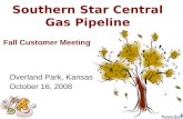 Overland Park, Kansas October 16, 2008 Southern Star Central Gas Pipeline Fall Customer Meeting.