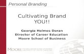 Personal Branding Cultivating Brand YOU!! Georgia Holmes Doran Director of Career Education Moore School of Business.