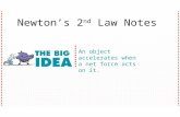 An object accelerates when a net force acts on it. Newton’s 2 nd Law Notes.