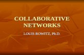 COLLABORATIVE NETWORKS LOUIS ROWITZ, Ph.D.. STRATEGIES FOR WORKING TOGETHER(HIMMELMAN) NETWORKING NETWORKING COORDINATION COORDINATION COOPERATION COOPERATION.