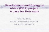 Development and Energy in Africa (DEA) project A case for Botswana Peter P. Zhou EECG Consultants Pty Ltd Tel +267-3910127.