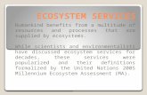 ECOSYSTEM SERVICES Humankind benefits from a multitude of resources and processes that are supplied by ecosystems. While scientists and environmentalists.