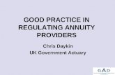 GOOD PRACTICE IN REGULATING ANNUITY PROVIDERS Chris Daykin UK Government Actuary.