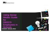 Using Social Media: Guide for DEECD Employees in Schools Created: January 2012.