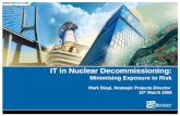 IT in Nuclear Decommissioning: Minimising Exposure to Risk Mark Biagi, Strategic Projects Director 10 th March 2008.
