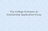 The College Entrance or Scholarship Application Essay.