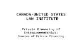 CANADA-UNITED STATES LAW INSTITUTE Private Financing of Entrepreneurships: Sources of Private Financing.