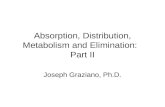 Absorption, Distribution, Metabolism and Elimination: Part II Joseph Graziano, Ph.D.