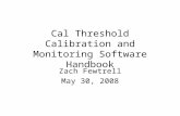 Cal Threshold Calibration and Monitoring Software Handbook Zach Fewtrell May 30, 2008.