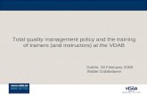 Www.vdab.be 0800 30 700 Total quality management policy and the training of trainers (and instructors) at the VDAB Dublin, 28 February 2008 Walter Dobbelaere.