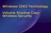 Windows 2003 Technology Volume Shadow Copy Wireless Security.