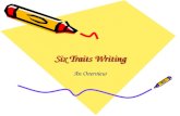 Six Traits Writing An Overview. The Six Traits Model has an easy to understand, practical vocabulary that can be adapted to fit kindergarten through high.