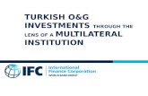 TURKISH O&G INVESTMENTS THROUGH THE LENS OF A MULTILATERAL INSTITUTION.