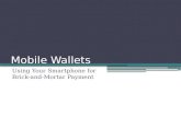 Mobile Wallets Using Your Smartphone for Brick- and-Mortar Payment.