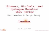 Copyright © 2008 Lumina Decision Systems, Inc. Biomass, Biofuels, and Hydrogen Modules: SEDS Review Max Henrion & Surya Swamy May 7 and 8 th 2009.