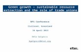 Green growth – sustainable resource extraction and the role of trade unions NFS Conference Ilulissat, Greenland 24 April 2013 Béla Galgóczi bgalgoczi@etui.org.