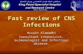 Fast review of CNS Infections Husain Alawadhi Consultant intensivist, pulmonologist and Infectious disease.
