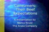 Consumers: Their Beef Expectations A Presentation by Nancy Kruse The Kruse Company.