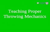 Teaching Proper Throwing Mechanics. WSLL—Throwing Mechanics Importance of Teaching Proper Throwing Mechanics While Player is Young Throwing Muscle Memory.