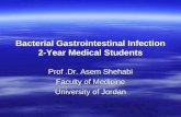 Bacterial Gastrointestinal Infection 2-Year Medical Students Prof.Dr. Asem Shehabi Faculty of Medicine University of Jordan.