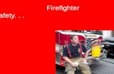 Firefighter safety.... Proper Equipment... Physical Fitness...