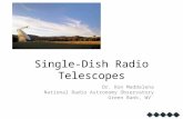 Single-Dish Radio Telescopes Dr. Ron Maddalena National Radio Astronomy Observatory Green Bank, WV.