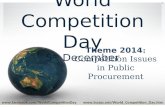 World Competition Day 5 th December  1 Theme 2014 : Competition Issues in Public.