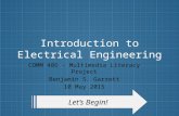 Introduction to Electrical Engineering COMM 486 – Multimedia Literacy Project Benjamin S. Garrett 10 May 2015 Let’s Begin! Let’s Begin!