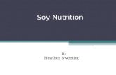 Soy Nutrition By Heather Sweeting. Previously seen Background Contents of soy Advantages and Disadvantages Soy foods.